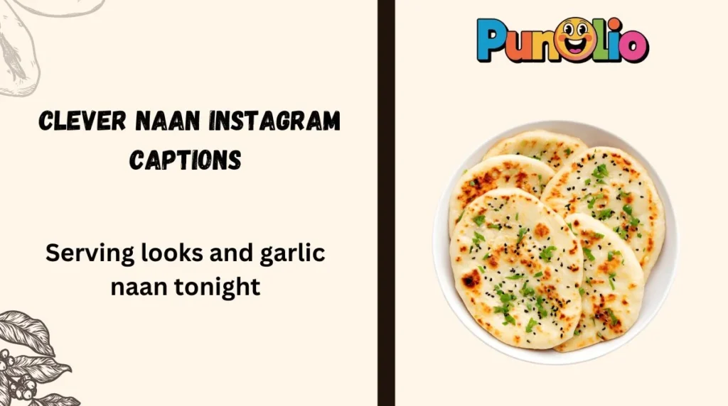 Clever Naan Instagram Captions 