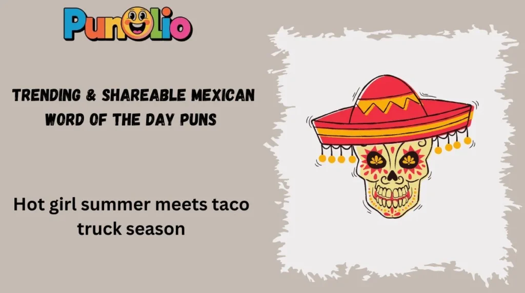  Trending & Shareable Mexican Word of the Day Puns