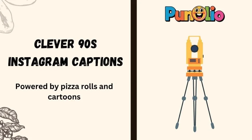 Clever 90s Instagram Captions