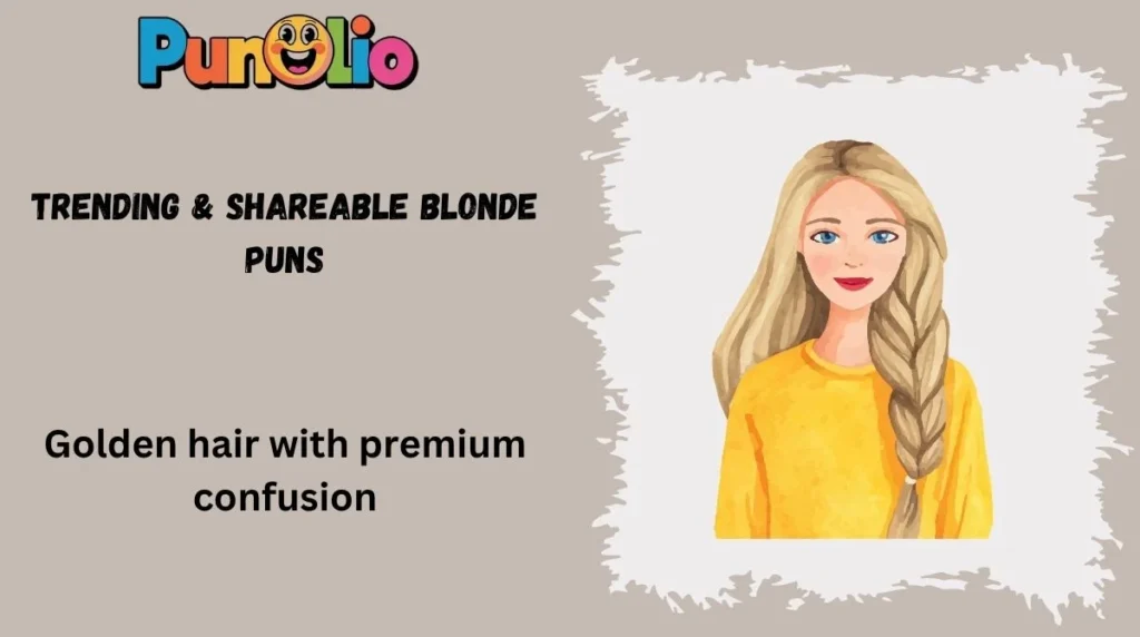 Trending & Shareable Blonde Puns