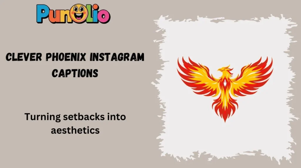 Clever Phoenix Instagram Captions