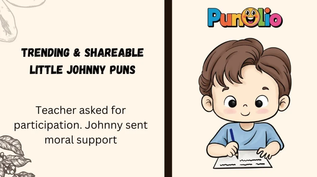 Trending & Shareable Little Johnny Puns