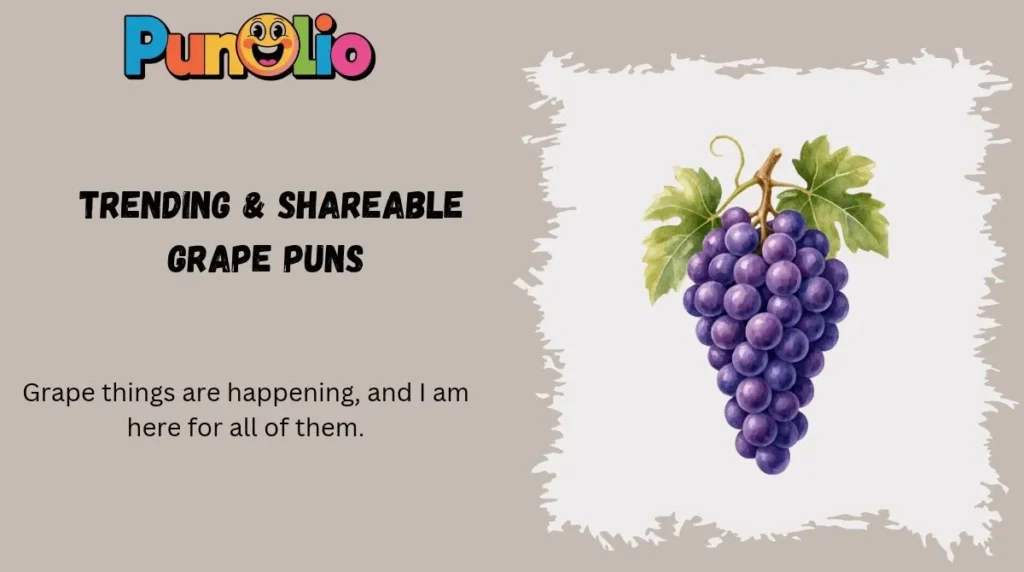 Trending & Shareable Grape Puns