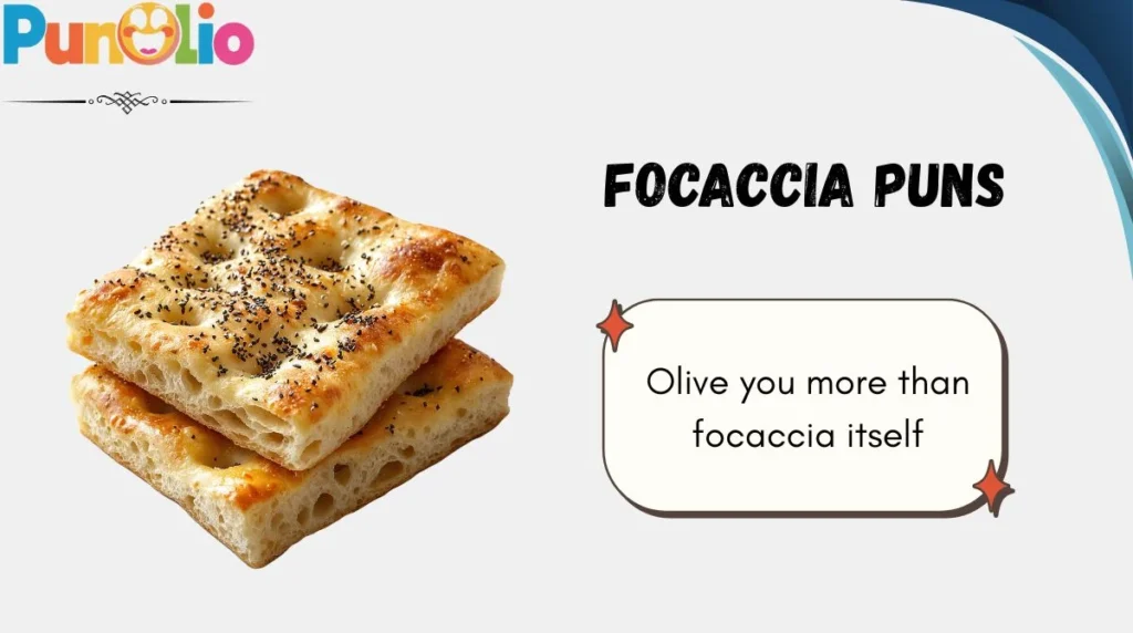 Focaccia Puns